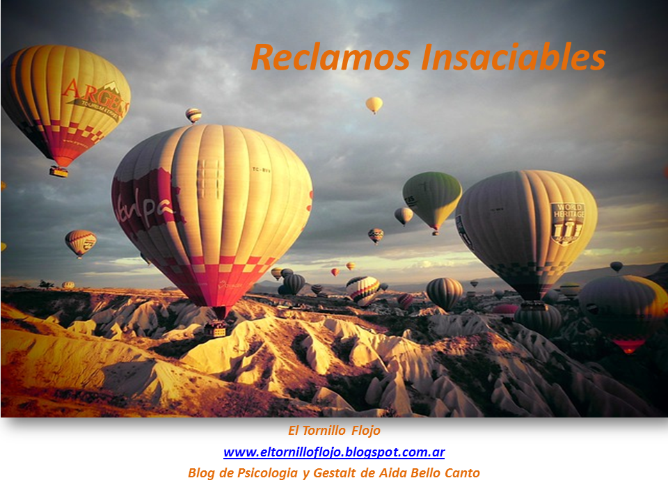 Reclamos, Psicologia, Gestalt, vinculos, miedo, insaciable, Aida Bello Canto